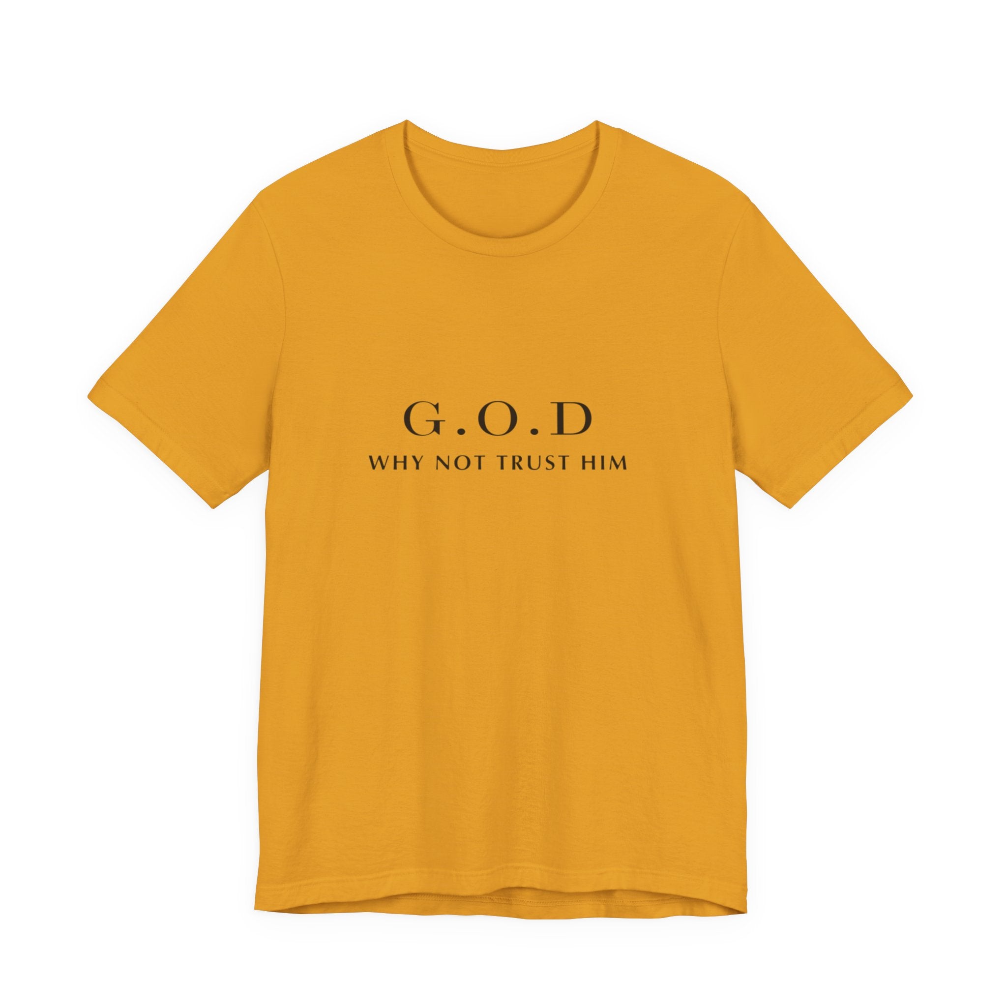 G.O.D. "Why Not Trust Him" Tee — Minimal Christian Faith T-Shirt