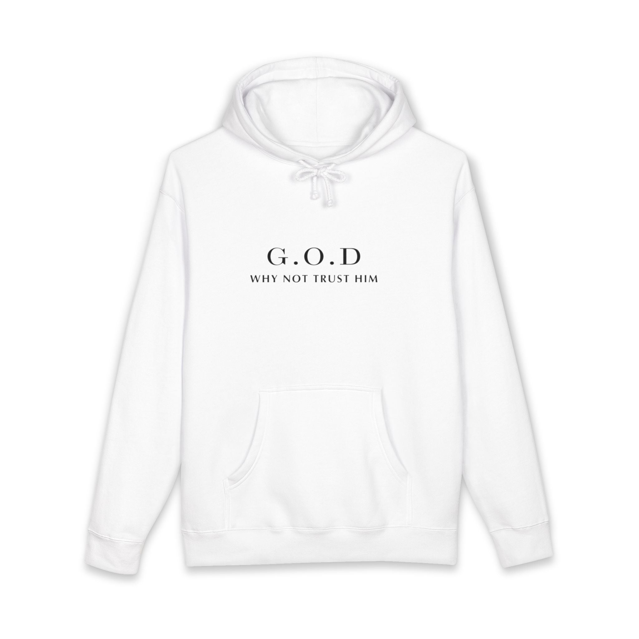 G.O.D "Why Not Trust Him" Hoodie — Minimal Christian Faith Pullover