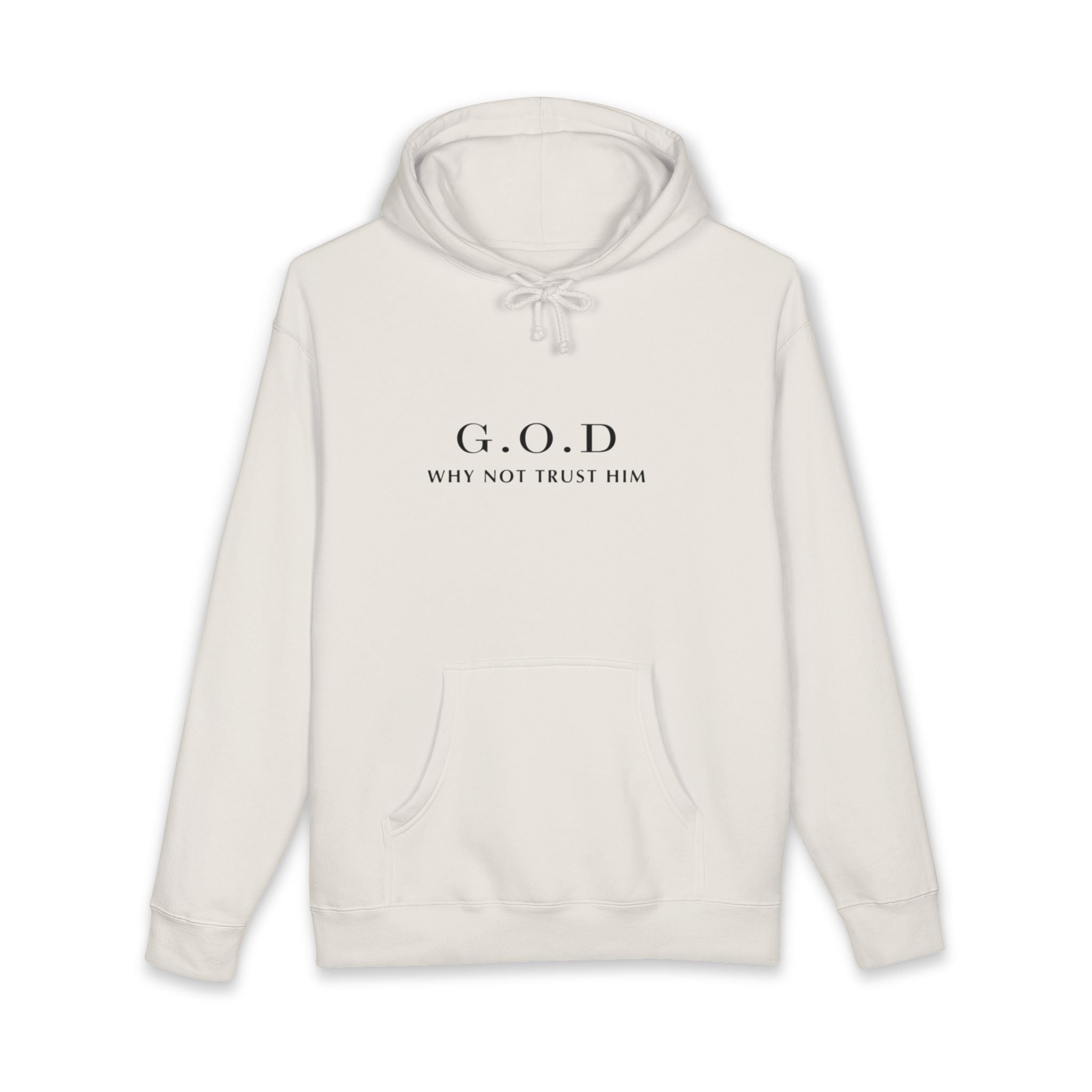 G.O.D "Why Not Trust Him" Hoodie — Minimal Christian Faith Pullover