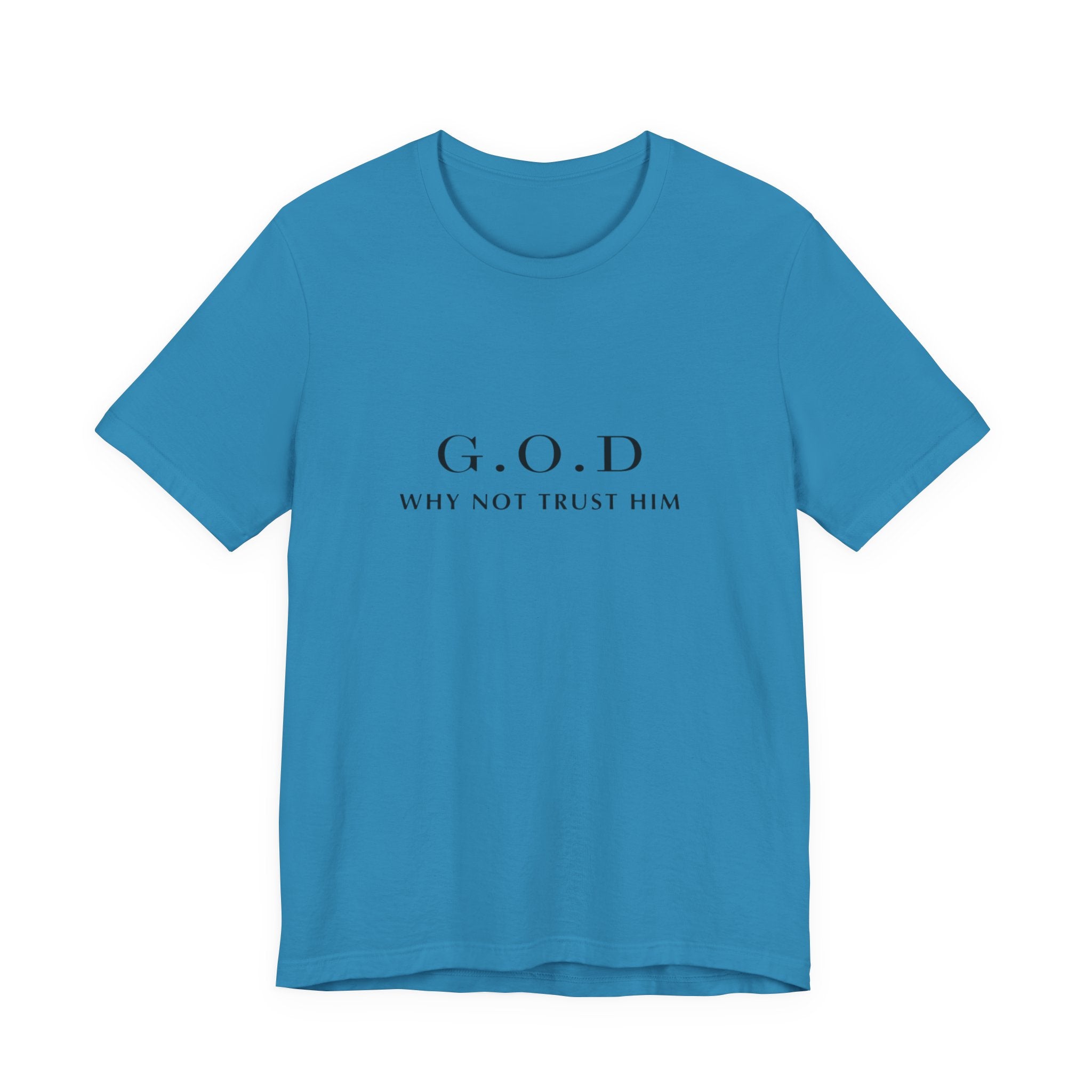 G.O.D. "Why Not Trust Him" Tee — Minimal Christian Faith T-Shirt