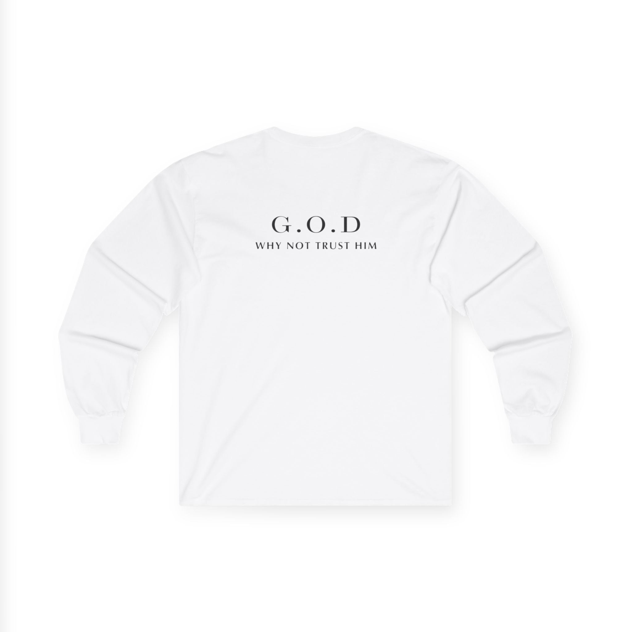 Long Sleeve Tee — G.O.D "Why Not Trust Him" Inspirational Faith Shirt
