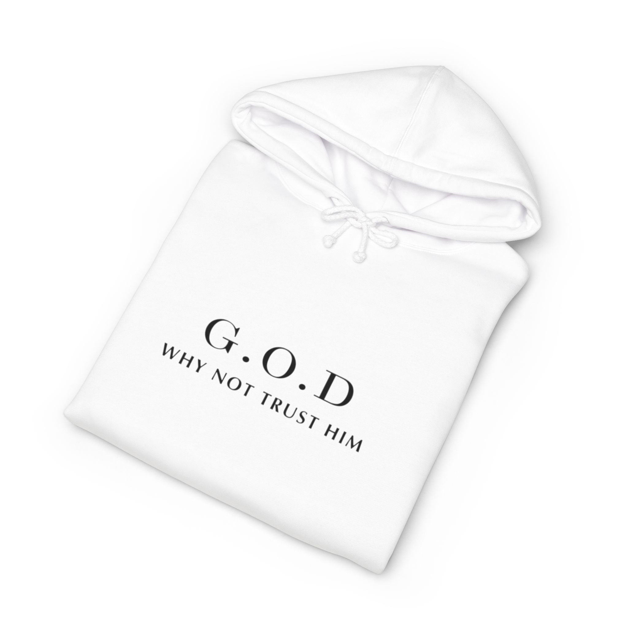 G.O.D "Why Not Trust Him" Hoodie — Minimal Christian Faith Pullover