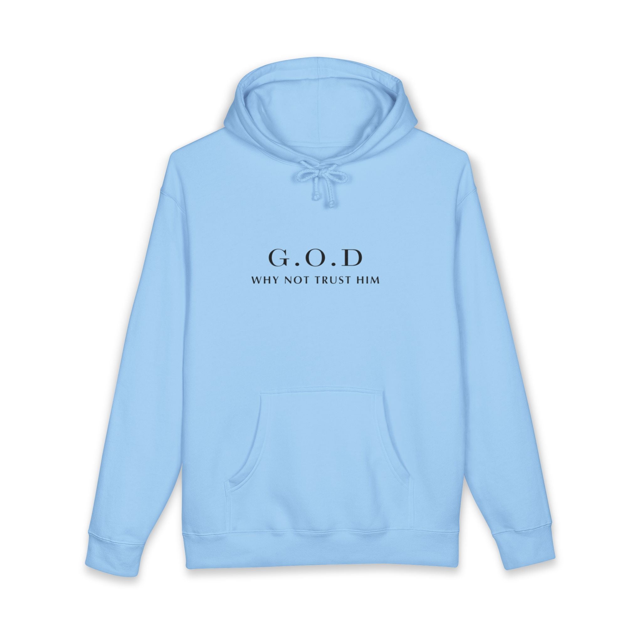 G.O.D "Why Not Trust Him" Hoodie — Minimal Christian Faith Pullover